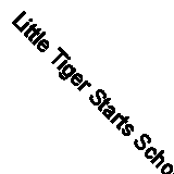 Little Tiger Starts School (Experiences Matter), Graves, Sue, New,